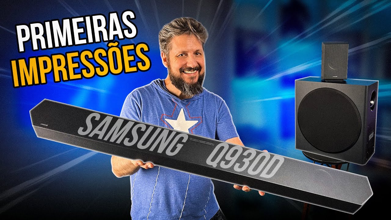 Soundbar 9.1.4 com 540W RMS: primeiras impressões da Samsung Q930D (Dolby Atmos e DTS:X)