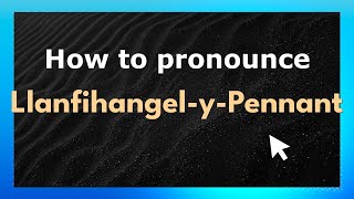 How to pronounce Llanfihangel-Y-Pennant