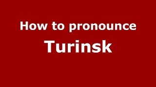 How to pronounce Turinsk