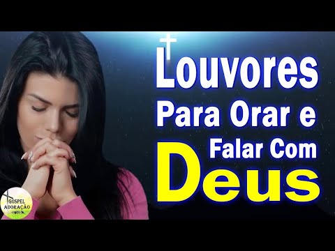 Louvores Para Ouvir da Manhã - 60 Louvores Para Orar e Falar Com Deus - Melhores Músicas Gospel 2023