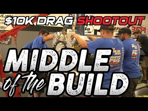 $10K Drag Shootout Episode 4: Middle of the Build