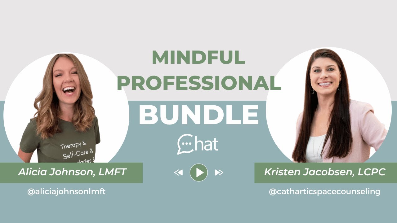 Mindful Professional Bundle: A conversation between Alicia Johnson, LMFT & Kristen Jacobsen, LCPC