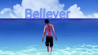 Download lagu One piece [amv] believer mp3