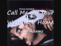 07 Call Me On Your Way Back Home - Ryan Adams ...