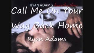 07 Call Me On Your Way Back Home - Ryan Adams