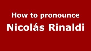 How to pronounce Nicol&aacute;s Rinaldi
