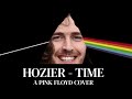 Time - Hozier Cover to Pink Floyd original music