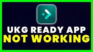 UKG Ready App Not Working: How to Fix UKG Ready App Not Working (FIXED)