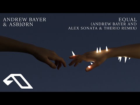 Andrew Bayer & Asbjørn - Equal (Andrew Bayer and Alex Sonata & TheRio Remix) (@Andrewbayermusic)