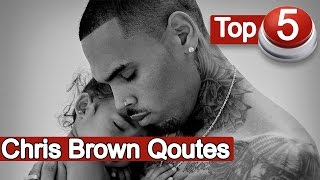 Top 5 Best Chris Brown Quotes Ever