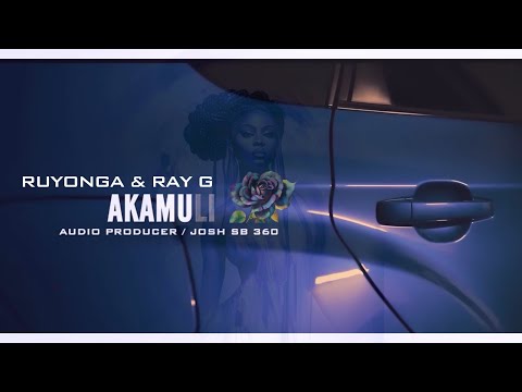 Ruyonga - ft Ray G “Akamuli” [Official Video]