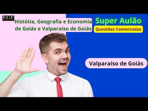 Valparaíso de Goiás | História Geografia e Economia | Super Aulão Revisão