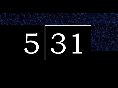 Divide 31 by 5 ,  decimal result  . Division with 1 Digit Divisors . How to do