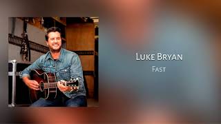 Fast - Luke Bryan
