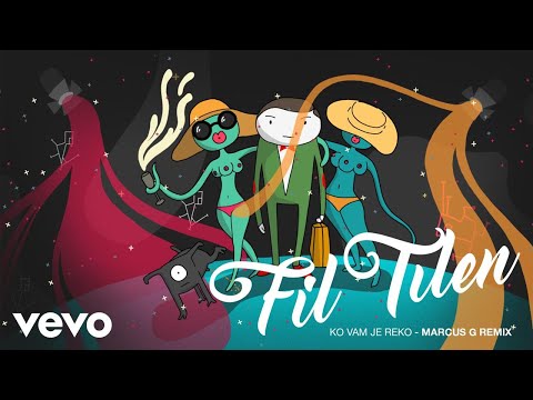 Fil Tilen - Ko Vam Je Reko (Marcus G Remix)