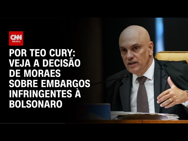 Análise: Veja decisão de Moraes sobre embargos infringentes à Bolsonaro | BASTIDORES CNN