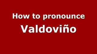 How to pronounce Valdoviño