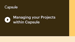 How to manage your projects in Capsule