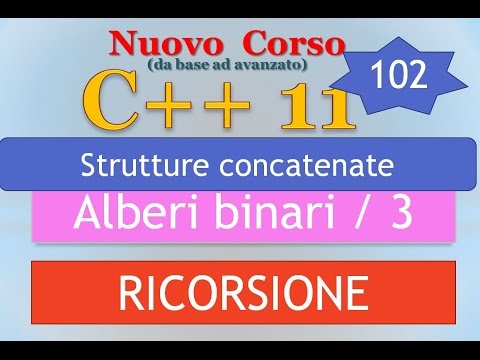 Nuovo Corso C++11 ITA 102: RICORSIONE - creare alberi binari bilanciati