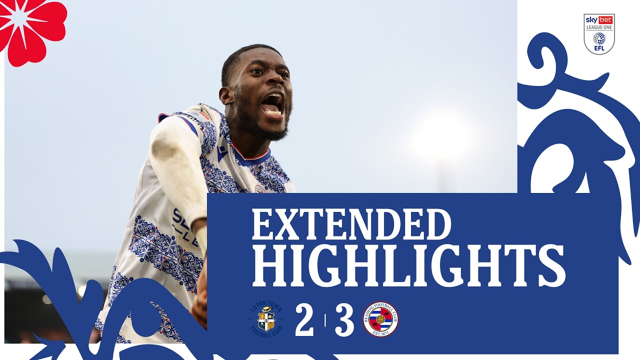 Luton Town vs Reading Highlights
