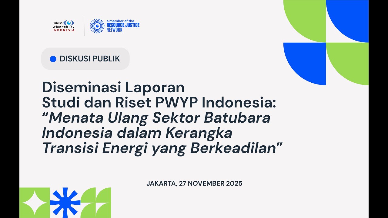 Diskusi Publik: Diseminasi Laporan Studi & Riset PWYP Indonesia