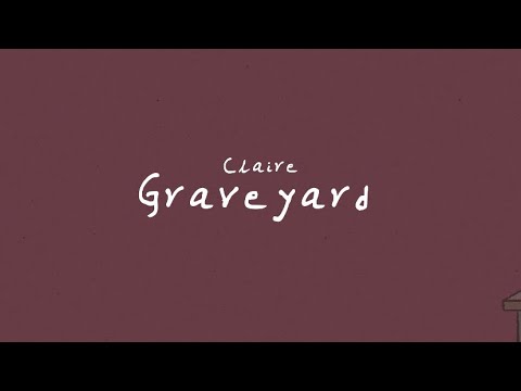 .claire - Graveyard (Official Lyric Video)