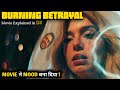 Burning Betrayal 2023 Movie Explained In Hindi VikkiandFilms18plus