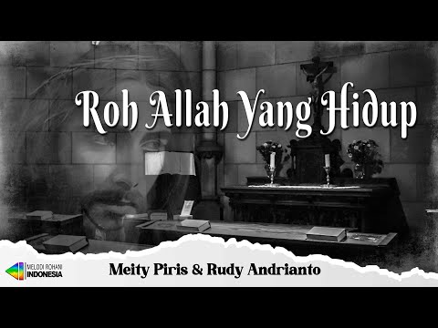 Meity Piris & Rudy Andrianto - Roh Allah Yang Hidup (Official Music Video) | Lagu Rohani Kristen