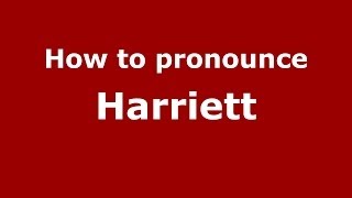 How to pronounce Harriett