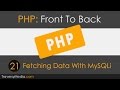 PHP Front To Back Part 21 Fetching Data With MySQLi