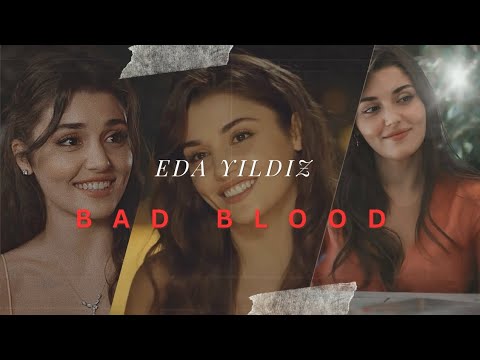 EDA YILDIZ || Bad blood