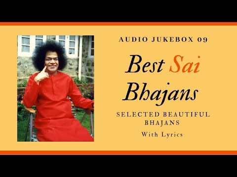 Sai Bhajans Jukebox 09 - Best Sathya Sai Bhajans |