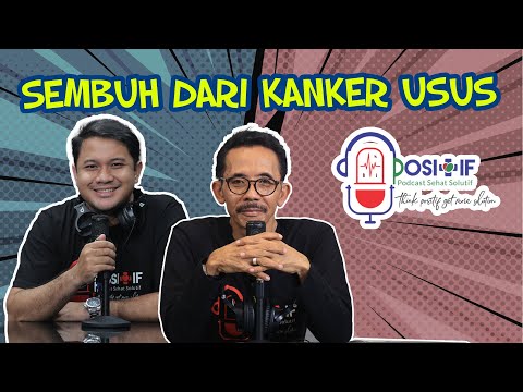 Sembuh dari Kanker usus | PODCAST POSITIF # 054