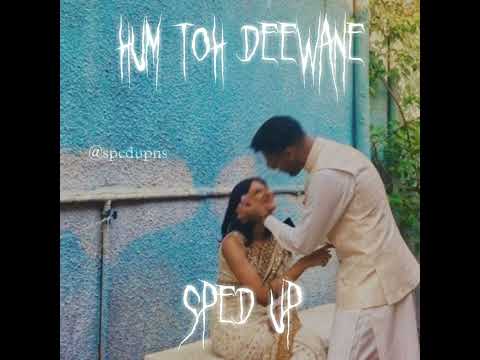 hum toh deewane (sped up) | spedupns