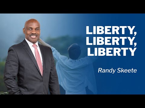 “Liberty, Liberty, Liberty” | Pr. Randy Skeete