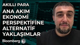 Akıllı Para - Ana Akım Ekonomi Perspektifine Alternatif Yaklaşımlar | 4 Kasım 20