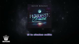 KEVIN ROLDAN - PERDISTE EL CONTROL (LETRA)