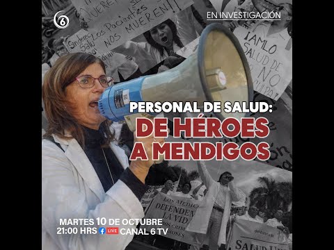 A fondo: Personal de salud: De héroes a mendigos