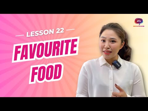 Bài 22: Kỹ năng || Nói về thức ăn bạn yêu thích