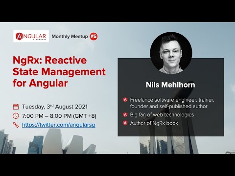 Angular Singapore #5 - NgRx: Reactive State Management for Angular w/ Nils Mehlhorn