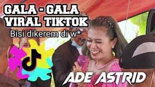 Download lagu Gala-gala viral tiktok || Ade Astrid mp3