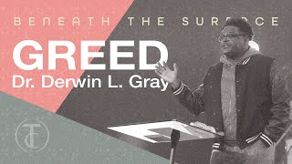 Transformation Church | Beneath the Surface | Greed | Sermon | Dr. Derwin L. Gray