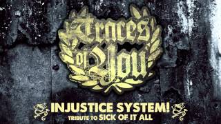 TRACES OF YOU - INJUSTICE SYSTEM! (Sick Of It All)