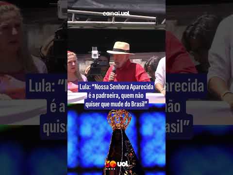 Lula: ‘Nossa Senhora Aparecida vai continuar sendo padroeira, quem não quiser que mude do Brasil’