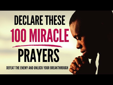 100 Miracle Prayers that Will Defeat the Enemy and Activate Breakthroughs