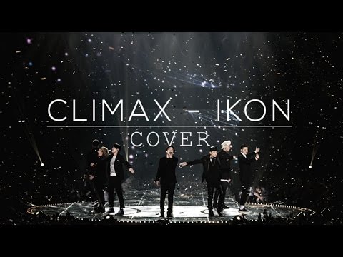 [Cover] IKON 아이콘/TEAM B  - CLIMAX (+English lyrics)