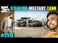 I STOLE MOST POWERFUL TANK FROM MILITARY BASE  | GTA 5 GAMEPLAY #150