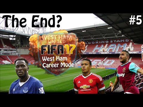WEST HAM CAREER MODE | FIFA 17 SERIES | EPISODE 5 | THE END?
