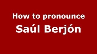How to pronounce Saúl Berjón