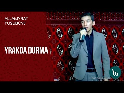 Allamyrat Yusubow - Yrakda durma
